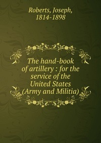 The hand-book of artillery