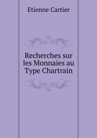 Recherches sur les Monnaies au Type Chartrain