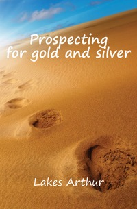 Prospecting for gold and silver