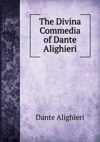 The Divina Commedia of Dante Alighieri