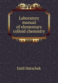 Laboratory manual of elementary colloid chemistry