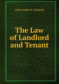 The Law of Landlord and Tenant