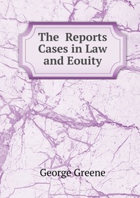 The Reports Cases in Law and Eouity