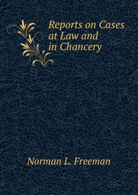 Reports on Cases at Law and in Chancery