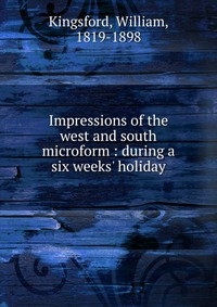 Impressions of the west and south microform