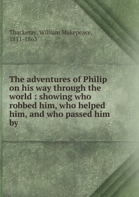 The adventures of Philip on his way through the world