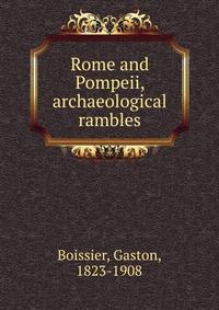 Rome and Pompeii, archaeological rambles