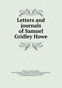 Letters and journals of Samuel Gridley Howe