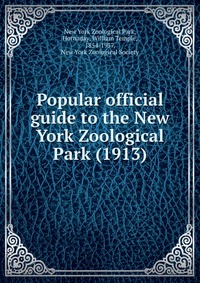 Popular official guide to the New York Zoological Park (1913)