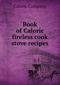 Book of Caloric fireless cook stove recipes