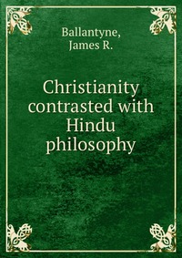 Christianity contrasted with Hindu philosophy