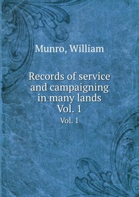 Records of service and campaigning in many lands