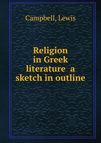 Religion in Greek literature a sketch in outline