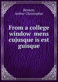 From a college window mens cujusque is est guisque