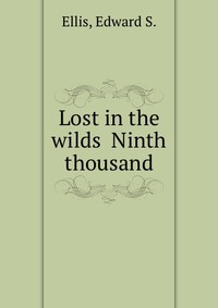 Lost in the wilds Ninth thousand