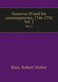 Gustavus III and his contemporaries, 1746-1792