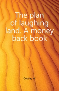 The plan of laughing land. A money back book