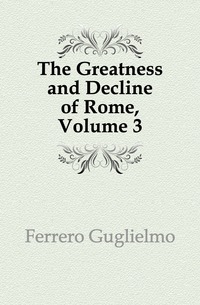 The Greatness and Decline of Rome, Volume 3