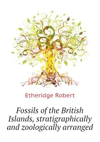 Fossils of the British Islands, stratigraphically and zoologically arranged