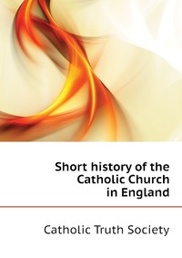 Short history of the Catholic Church in England