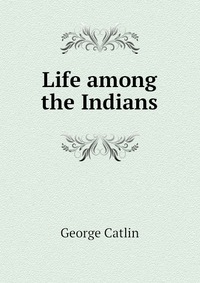 Life among the Indians