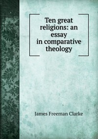 Ten great religions: an essay in comparative theology