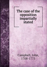 The case of the opposition impartially stated