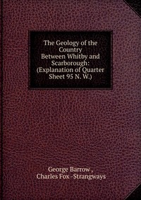 The Geology of the Country Between Whitby and Scarborough