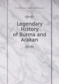 Legendary History of Burma and Arakan