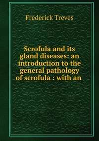 Scrofula and its gland diseases