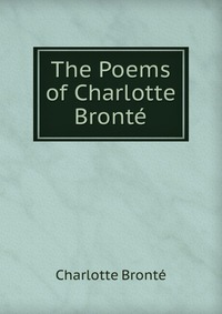 The Poems of Charlotte Bronte