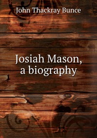 Josiah Mason, a biography