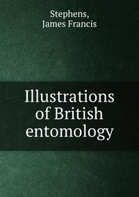 Illustrations of British entomology