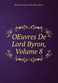 OEuvres De Lord Byron, Volume 8