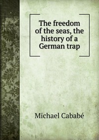 The freedom of the seas, the history of a German trap