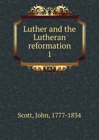 Luther and the Lutheran reformation