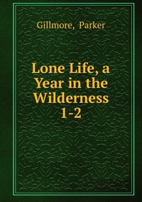 Lone Life, a Year in the Wilderness