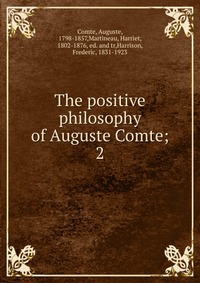 The positive philosophy of Auguste Comte