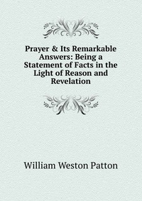 Prayer & Its Remarkable Answers