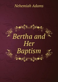 Bertha and Her Baptism