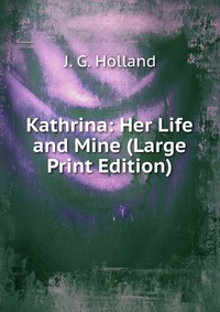 Kathrina: Her Life and Mine (Large Print Edition)