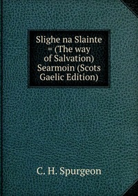 Slighe na Slainte = (The way of Salvation) Searmoin (Scots Gaelic Edition)