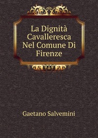 La Dignita Cavalleresca Nel Comune Di Firenze