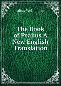 The Book of Psalms A New English Translation