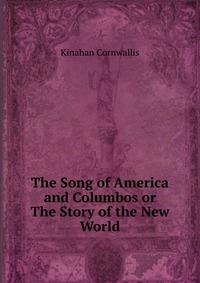 The Song of America and Columbos or The Story of the New World