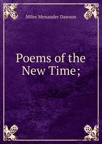 Poems of the New Time;