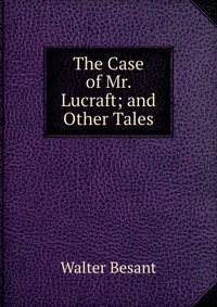 The Case of Mr. Lucraft; and Other Tales