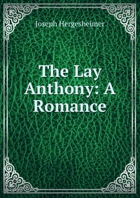 The Lay Anthony: A Romance