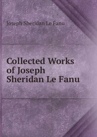 Collected Works of Joseph Sheridan Le Fanu