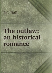 The outlaw: an historical romance